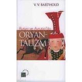 RUSYA VE AVRUPA`DA ORYANTALIZM - VASILIY VLADİMİROVİÇ BARTOLD (WILHELM BARTHOLD)