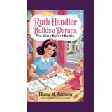 RUTH HANDLER BUILDS A DREAM: The Story Behind Barbie (Biography Book For Young Readers)