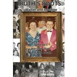 Ruth's Roots: Volume I: Hershey Bars and Jim Beam