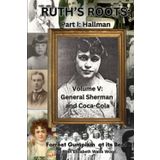 Ruth's Roots, Volume V, Part 1: General Sherman and Coca-Cola (The Hallman Family)