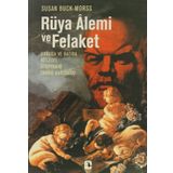 RÜYA ALEMI VE FELAKET - SUSAN BUCK-MORSS