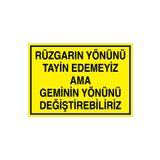 Rüzgarın Yönünü Tayin Edemeyiz Ama... Uyarı Tabelası - 20x30 Alüminyum Kompozit Panel - GS25