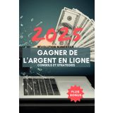 Révolution Numérique : Gagner de l'Argent en Ligne en 2025