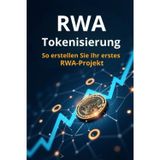 RWA-Tokenisierung: Eine Schritt-für-Schritt-Anleitung zum Erstellen Ihres ersten RWA-Projekts (Real World Asset)