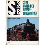 S 3/6 : Star unter d. Dampflokomotiven Die Geschichte d. bayer. S 3/6
