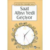 SAAT ALTIYI YEDI GEÇIYOR - HÜSEYIN DEMIRCAN