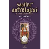 Saatler Astrolojisi ile Kehanet Sanatı - Metin Kiraz