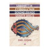 SABAHATTIN EYÜBOĞLUNUN DENEMELERINDE SANATA BAKIŞ - EMEL KOŞAR