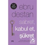 Sabret , Kabul Et , Şükret - Ebru Destan