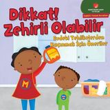 Sabri Ülker Vakfı Dikkat! Zehirli Olabilir - Sağlıklı Yaşam Kuralları Serisi