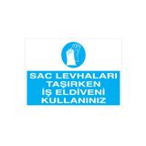Sac Levhaları Kullanırken İş Eldiveni Kullanınız Uyarı Tabelası - 50x70 Foreks - EK15