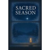 Sacred Season: 60 Prayers and 60 Ceremonial Rites to Illuminate Your Christmas Journey: A Complete Christmas Devotional for Hope, Light, and Peaceful Reflection