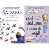 Sadako ve Kağıttan Bir Turna Kuşu - Eleanor Coerr ve Gül Dediysem O Kadar Da Değil! - Selcen Yüksel Arvas