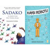 Sadako ve Kağıttan Bir Turna Kuşu - Eleanor Coerr ve Kaygı Robotu - Simon Packham