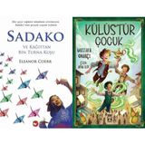 Sadako ve Kağıttan Bir Turna Kuşu - Eleanor Coerr ve Külüstür Çocuk - Mustafa Orakçı