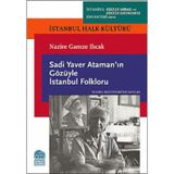 SADI YAVER ATAMANIN GÖZÜYLE İSTANBUL FOLKLORU İSTANBUL HALK KÜLTÜRÜ - NAZIRE GAMZE ILICAK