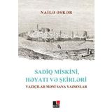 Sadiq Miskini Hayatı ve Şeirleri - Naile Esker