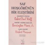 Saf Hoşgörünün Bir Eleştirisi - Robert Paul Wolff Barrington Moore JR Herbert Marcuse