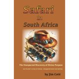 Safari in South Africa: The Unexpected Discovery of Divine Purpose - one hunter's story of dream, disappointment and destiny