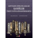 Safevi Maden Aydınlatma Araçları Kandiller Türkiye ve Dünya Müzeleri Örnekleriyle - Lütfiye Göktaş Kaya