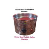 SAFİR ÇAY KAZANLARI Yuvarlak Kumda Kahve Makinesi Bakır Kumda Kahve Cihazı Kumda Safir Kumda Kahve 34 Cm
