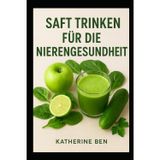 SAFT TRINKEN FÜR DIE NIERENGESUNDHEIT