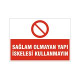 Sağlam olmayan yapı iskelesi kullanmayın, isg uyarı levhası