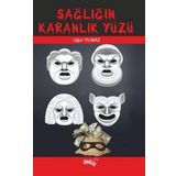 Sağlığın Karanlık Yüzü - Uğur Yılmaz