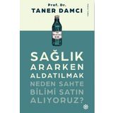 Sağlık Ararken Aldatılmak-Neden Sahte Bilimi Satın Alıyoruz? - Taner Damcı