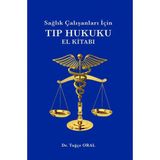 Sağlık Çalışanları Için Tıp Hukuku El Kitabı - Tuğçe Oral