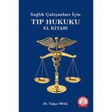 Sağlık Çalışanları İçin Tıp Hukuku El Kitabı
