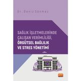 Sağlık İşletmelerinde Çalışan Verimliliği, Örgütsel Bağlılık ve Stres Yönetimi / 9786253985530
