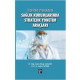 Sağlık Kurumlarında Stratejik Yönetim Araçları - Altuğ Çağatay &amp;amp; Zekai Öztürk