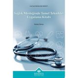 Sağlık Mesleğinde Temel Teknikler Uygulama Kitabı / Semra Sarıay