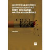Sağlık Politikası Aracı Olarak Sigaranın Vergilendirilmesi:Türkiye Uygulamasının Analizi ve Değerlendirilmesi - Dr. Arzu Polat