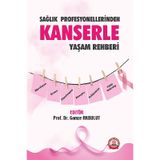 Sağlık Profesyonellerinden Kanserle Yaşam Rehberi - Gamze Akbulut