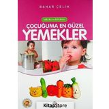 Sağlıklı Doyurucu Çocuğuma En Güzel Yemekler - Bahar Çelik