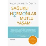 Sağlıklı Hormonlar Mutlu Yaşam Metin Özata