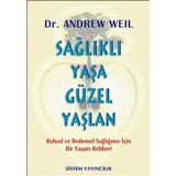 Sağlıklı Yaşa Güzel Yaşlan - Dr. Andrew Weil