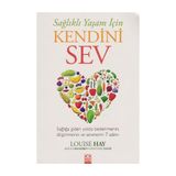 Sağlıklı Yaşam İçin Kendini Sev - Louisa L. Hay Heather Dane Ahlea Khadro