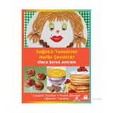 SAĞLIKLI YEMEKLER MUTLU ÇOCUKLAR - CLARA SEREN AMRAM