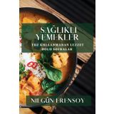 Sağlıklı Yemekler: Tuz Kullanmadan Lezzet Dolu Sofralar
