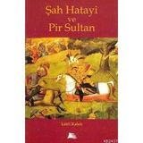 ŞAH HATAYI VE PIR SULTAN - LÜTFİ KALELI
