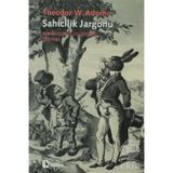 SAHICILIK JARGONU ALMAN İDEOLOJİSİ ÜZERİNE 1962-1964 - THEODOR W. ADORNO