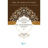 Sahih Rivayetlere Göre Hz. Peygamber’in Hayatı - Ekrem Ziya Umeri