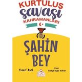 Şahin Bey - Kurtuluş Saşı Kahramanları