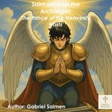 Saint Michael the Archangel: The Prince of the Heavenly Hosts