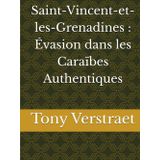 Saint-Vincent-et-les-Grenadines : Évasion dans les Caraïbes Authentiques (Voyage dans le monde)