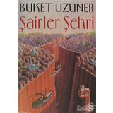 ŞAİRLER ŞEHRİ - BUKET UZUNER (ISBN:9789752890633)
