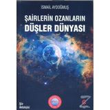 Şairlerin Ozanlarin Düşler Dünyasi - İsmail Aydoğmuş